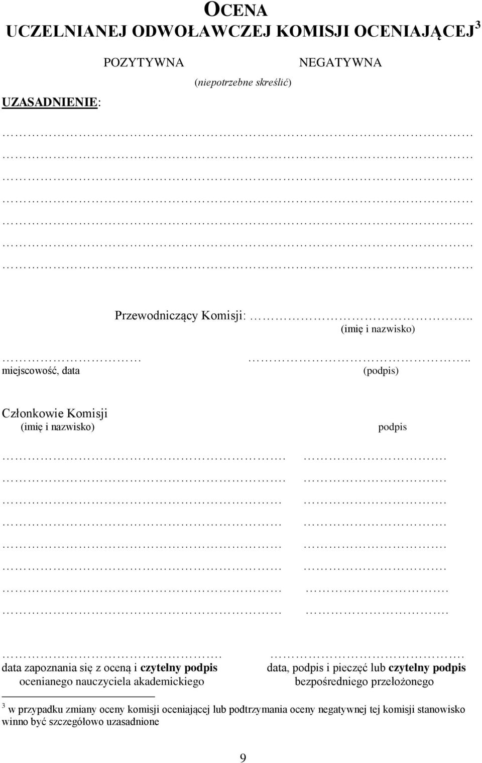 .......... data zapoznania się z oceną i czytelny podpis ocenianego nauczyciela akademickiego.