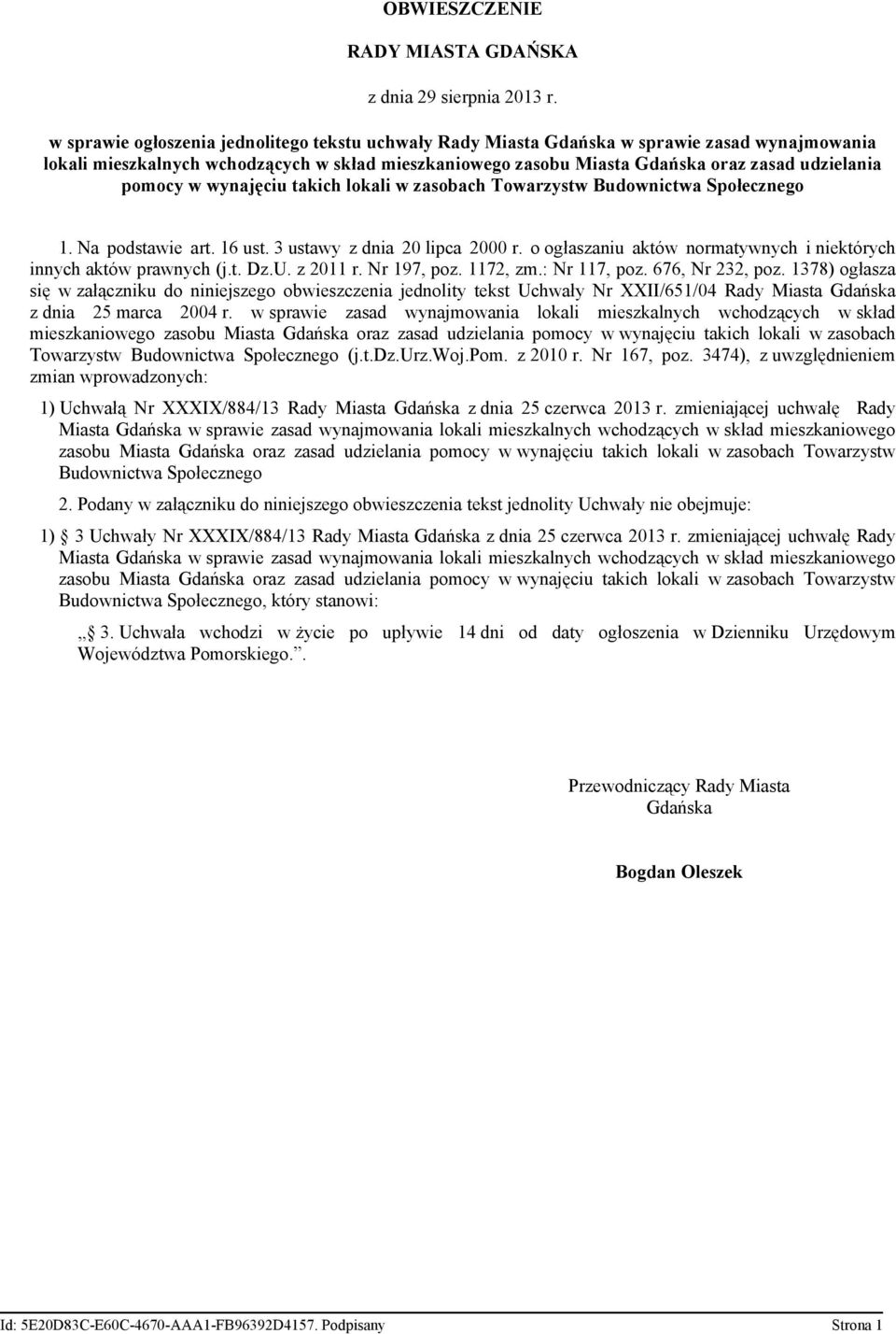 pomocy w wynajęciu takich lokali w zasobach Towarzystw Budownictwa Społecznego 1. Na podstawie art. 16 ust. 3 ustawy z dnia 20 lipca 2000 r.
