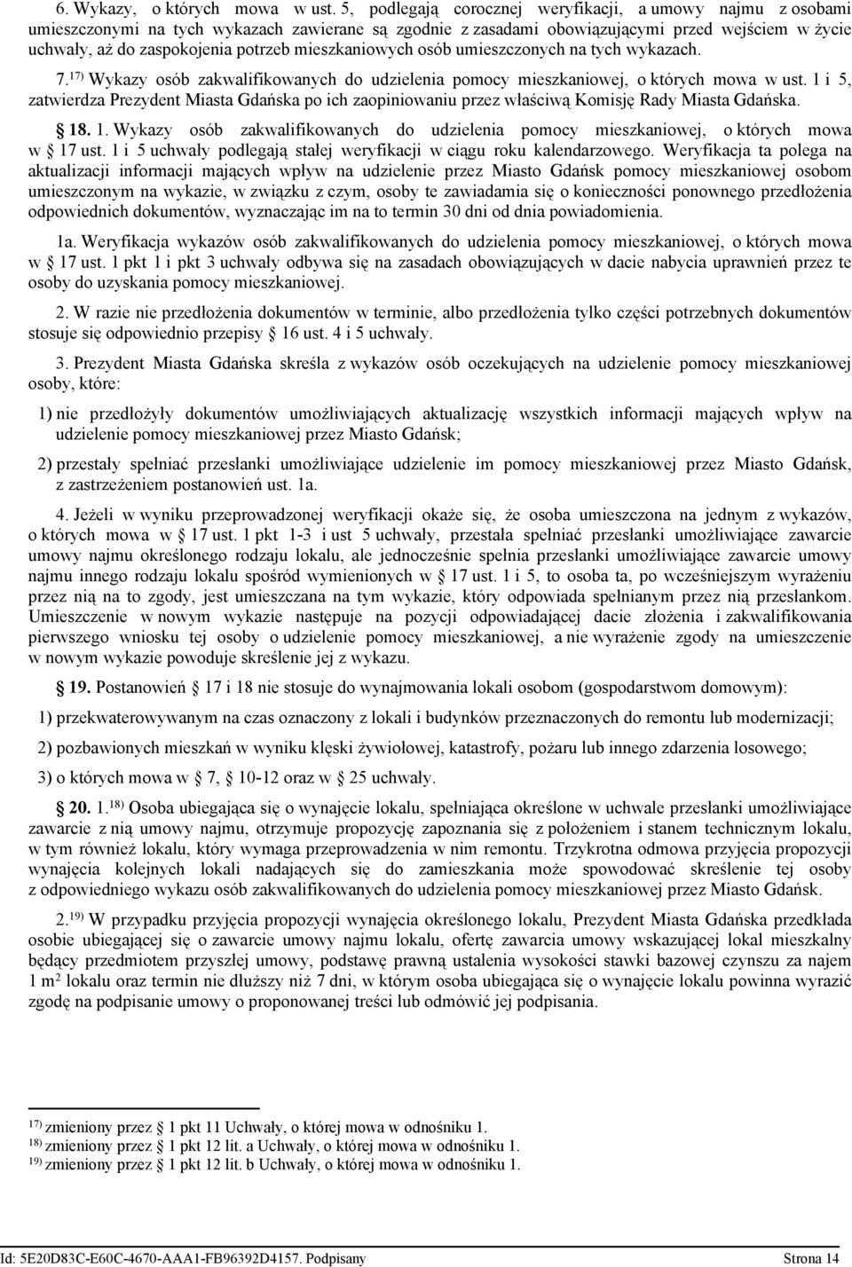 mieszkaniowych osób umieszczonych na tych wykazach. 7. 17) Wykazy osób zakwalifikowanych do udzielenia pomocy mieszkaniowej, o których mowa w ust.