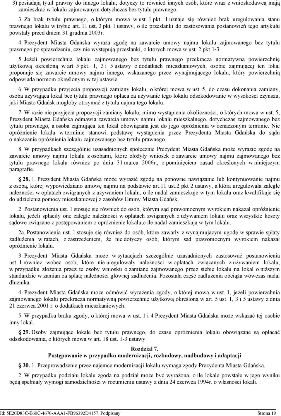 3 pkt 1 ustawy, o ile przesłanki do zastosowania postanowień tego artykułu powstały przed dniem 31 grudnia 2003r. 4.