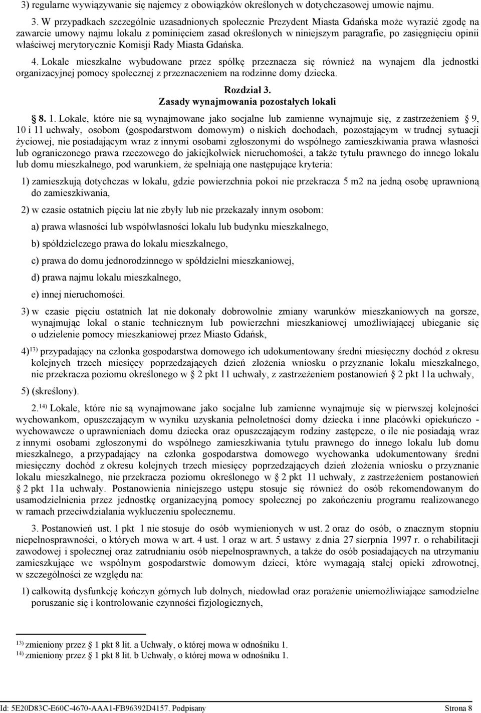 opinii właściwej merytorycznie Komisji Rady Miasta Gdańska. 4.