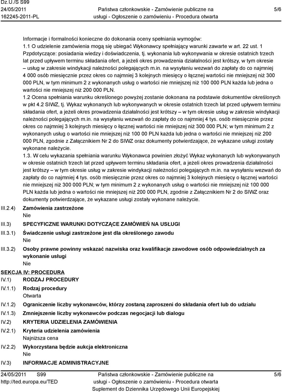 wykonania lub wykonywania w okresie ostatnich trzech lat przed upływem terminu składania ofert, a jeżeli okres prowadzenia działalności jest krótszy, w tym okresie usług w zakresie windykacji