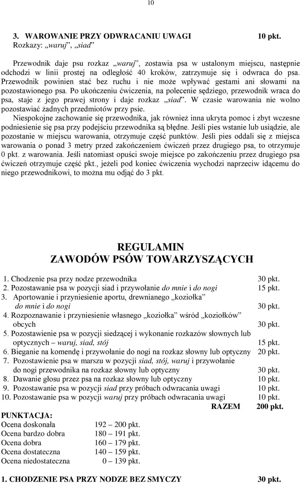 Przewodnik powinien stać bez ruchu i nie może wpływać gestami ani słowami na pozostawionego psa.