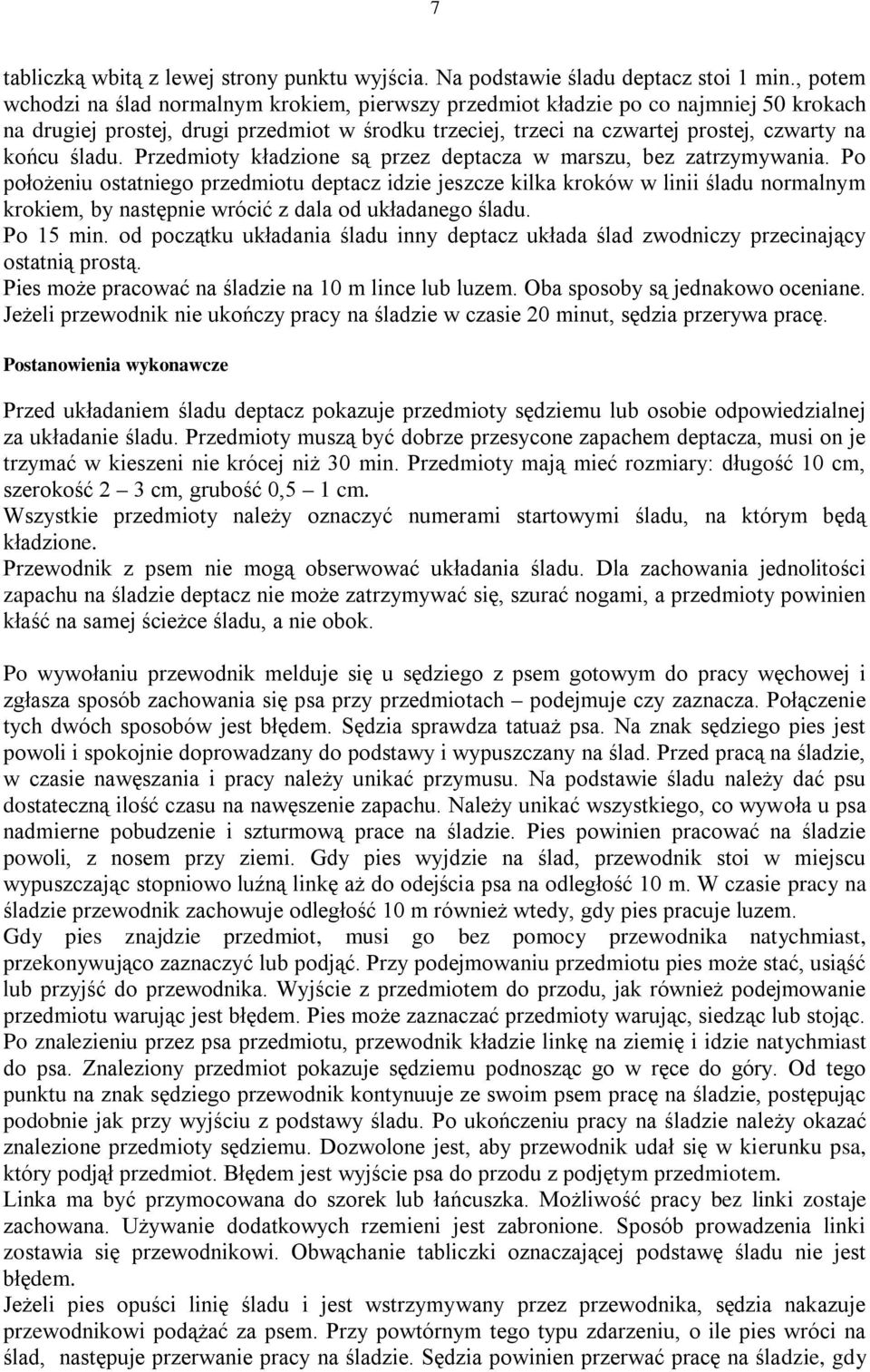 śladu. Przedmioty kładzione są przez deptacza w marszu, bez zatrzymywania.