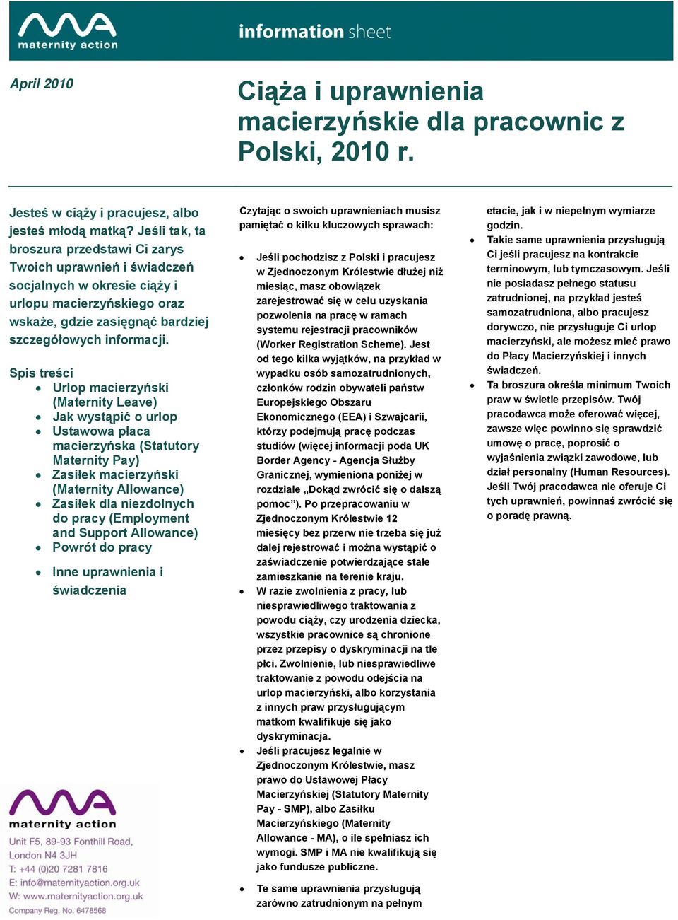 Spis treści Urlop (Maternity Leave) Jak wystąpić o urlop Ustawowa płaca macierzyńska (Statutory Maternity Pay) Zasiłek (Maternity Allowance) Zasiłek dla niezdolnych do pracy (Employment and Support