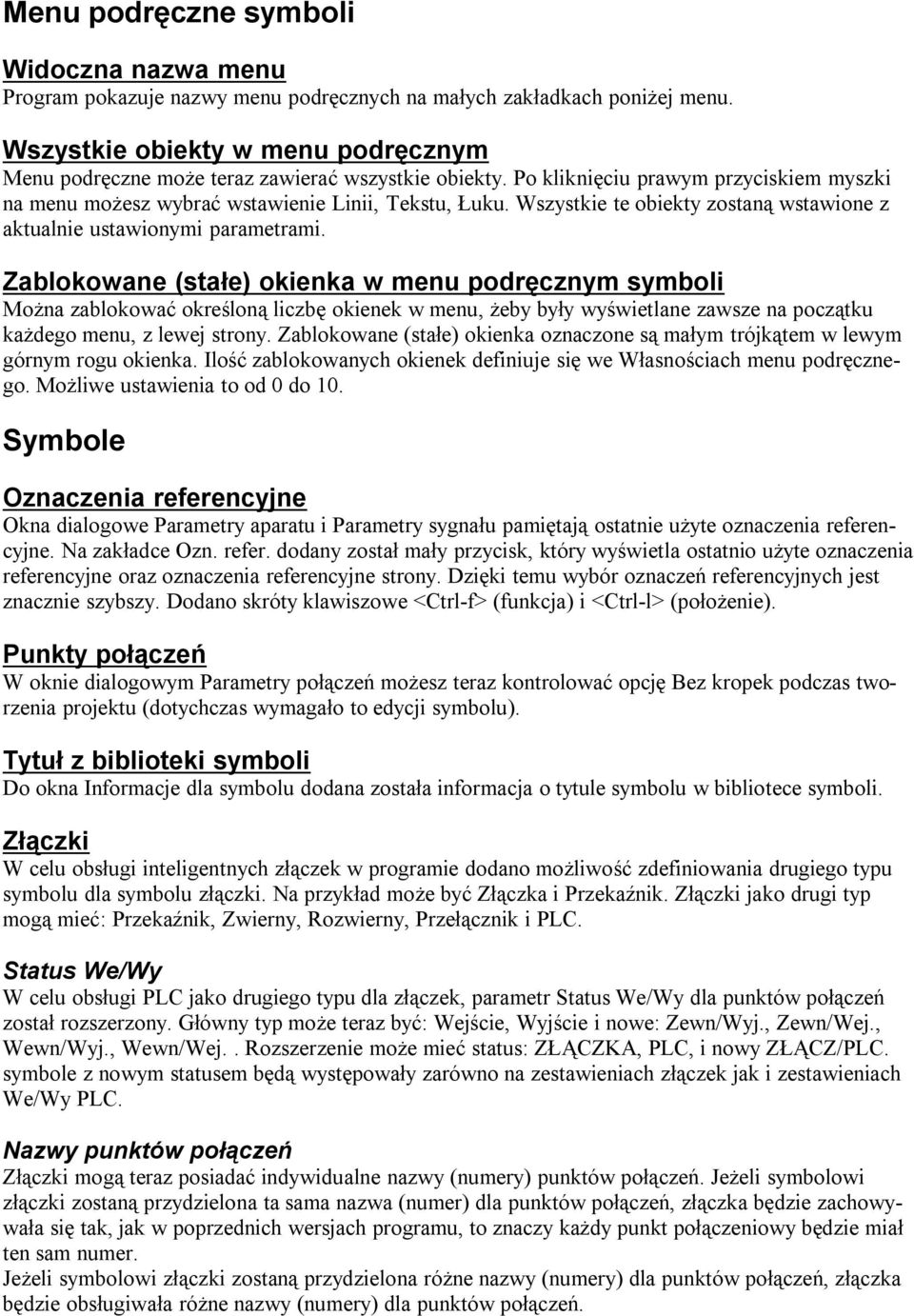 Wszystkie te obiekty zostaną wstawione z aktualnie ustawionymi parametrami.