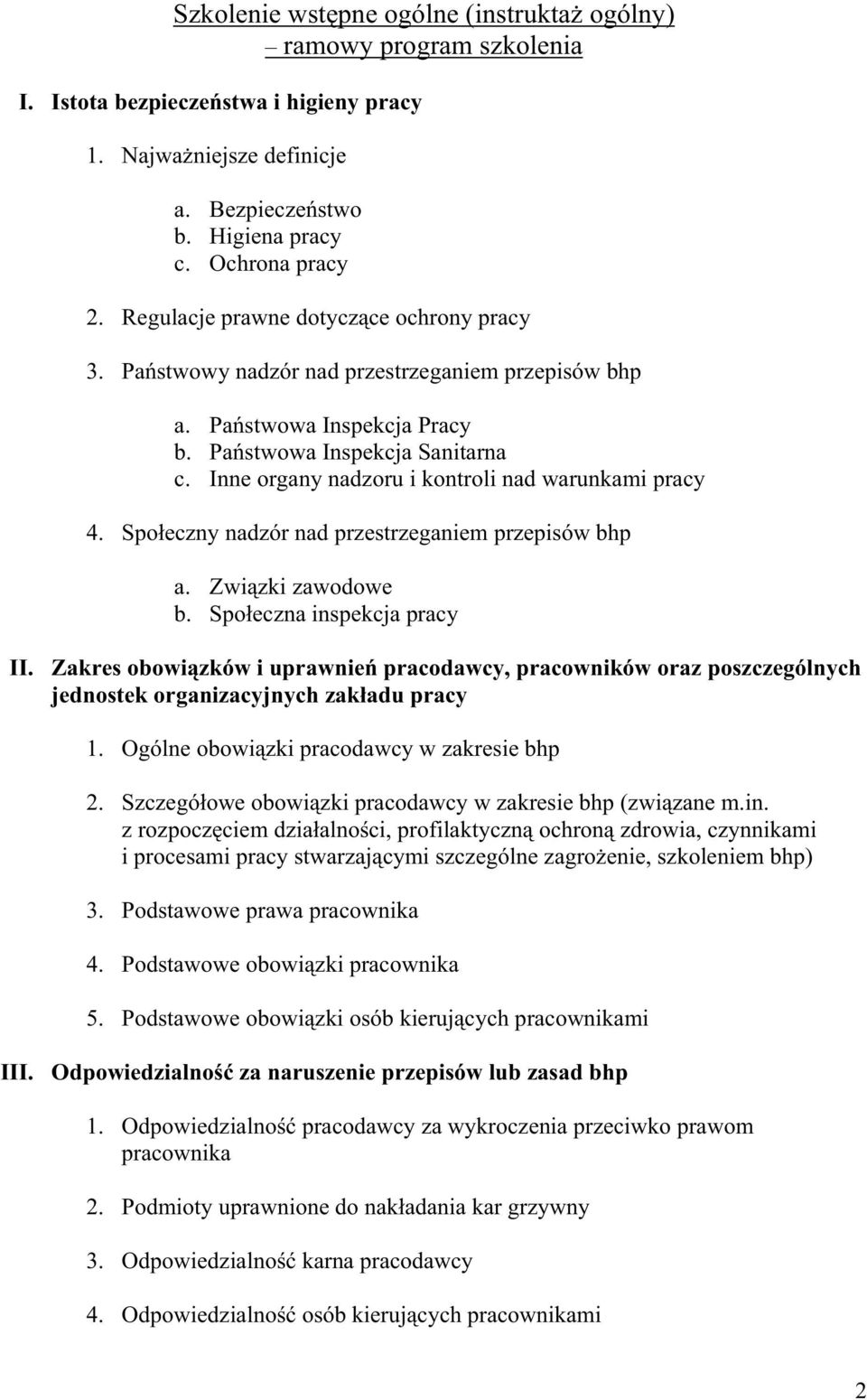 Inne organy nadzoru i kontroli nad warunkami pracy 4. Spo eczny nadzór nad przestrzeganiem przepisów bhp a. Zwi zki zawodowe b. Spo eczna inspekcja pracy II.