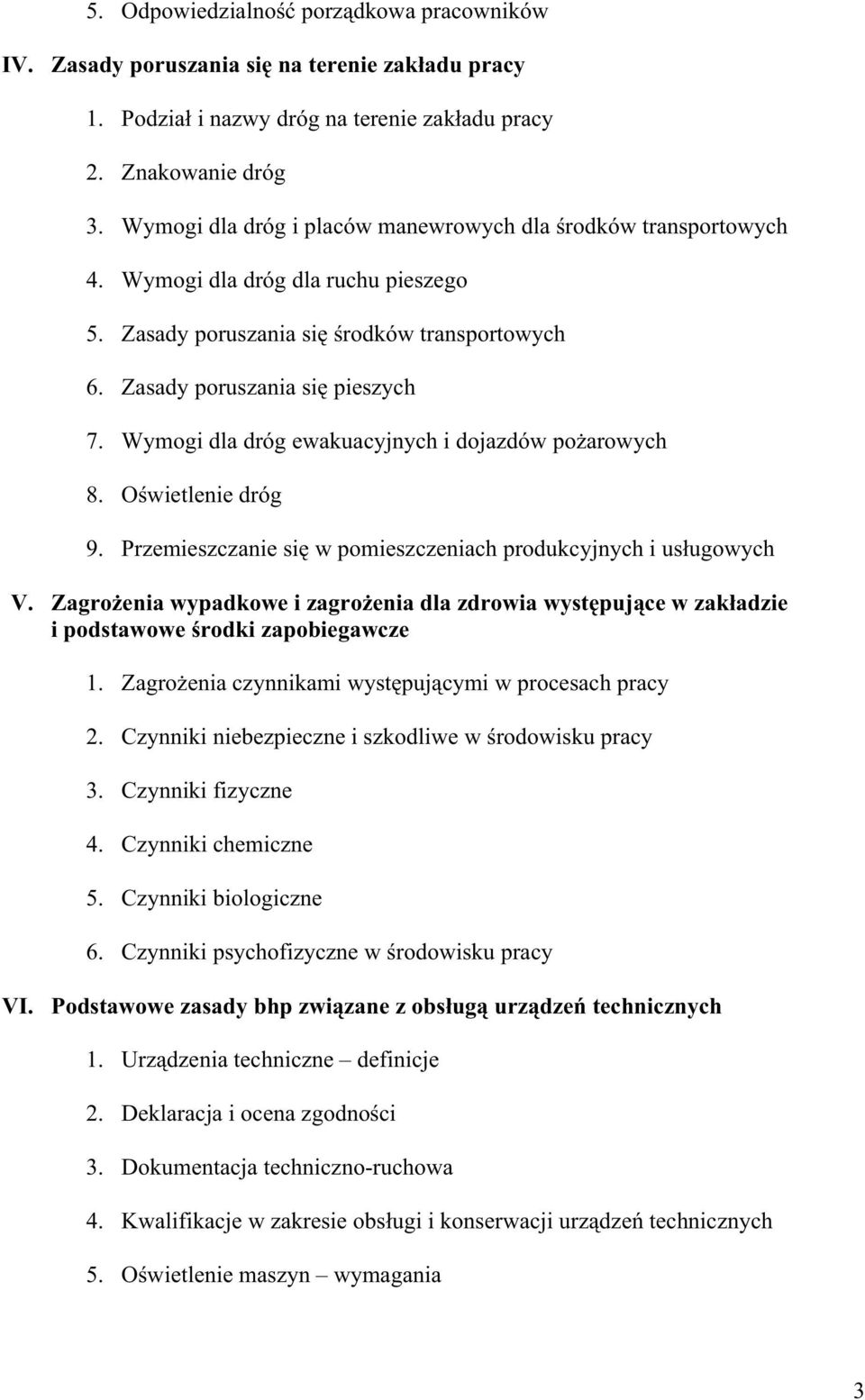 Wymogi dla dróg ewakuacyjnych i dojazdów po arowych 8. O wietlenie dróg 9. Przemieszczanie si w pomieszczeniach produkcyjnych i us ugowych V.