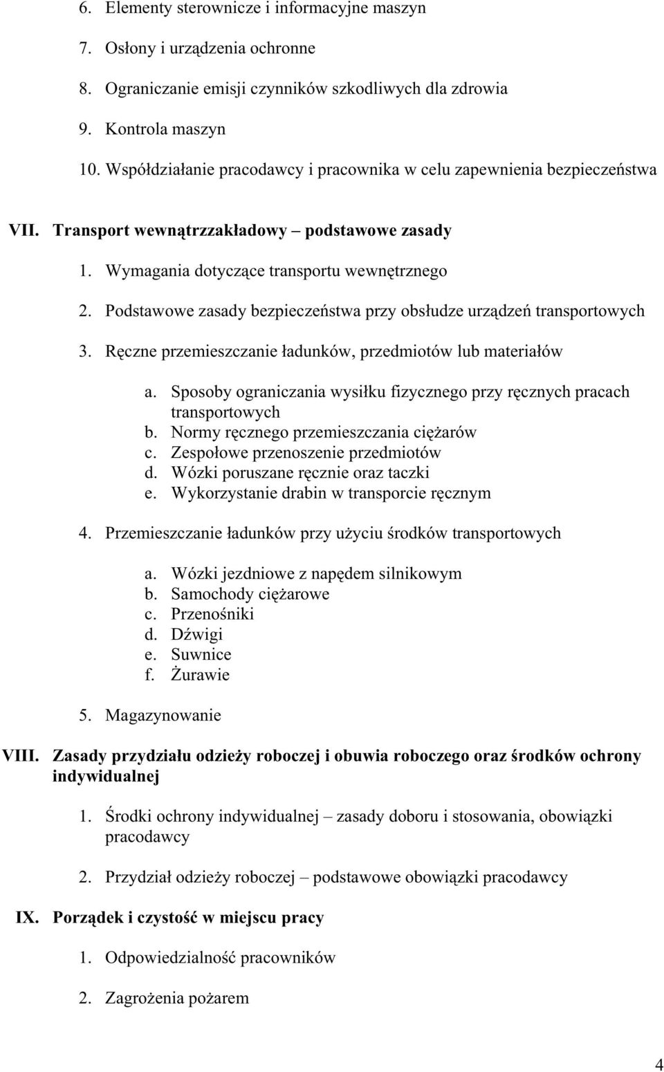 Podstawowe zasady bezpiecze stwa przy obs udze urz dze transportowych 3. R czne przemieszczanie adunków, przedmiotów lub materia ów a.
