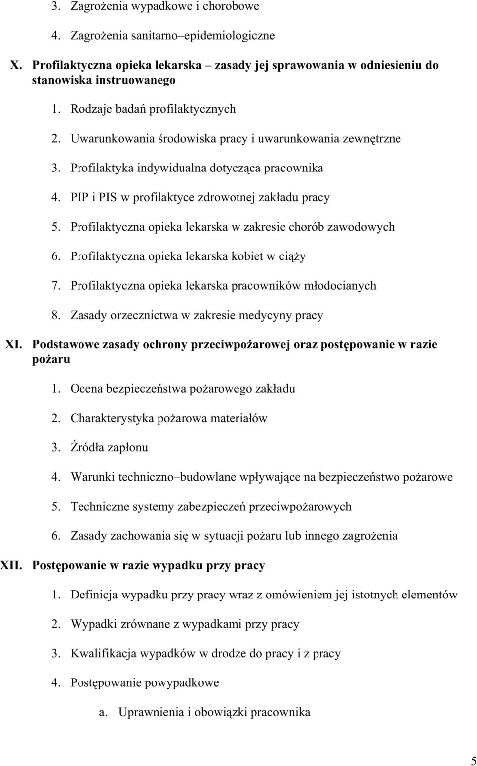 Profilaktyczna opieka lekarska w zakresie chorób zawodowych 6. Profilaktyczna opieka lekarska kobiet w ci y 7. Profilaktyczna opieka lekarska pracowników m odocianych 8.