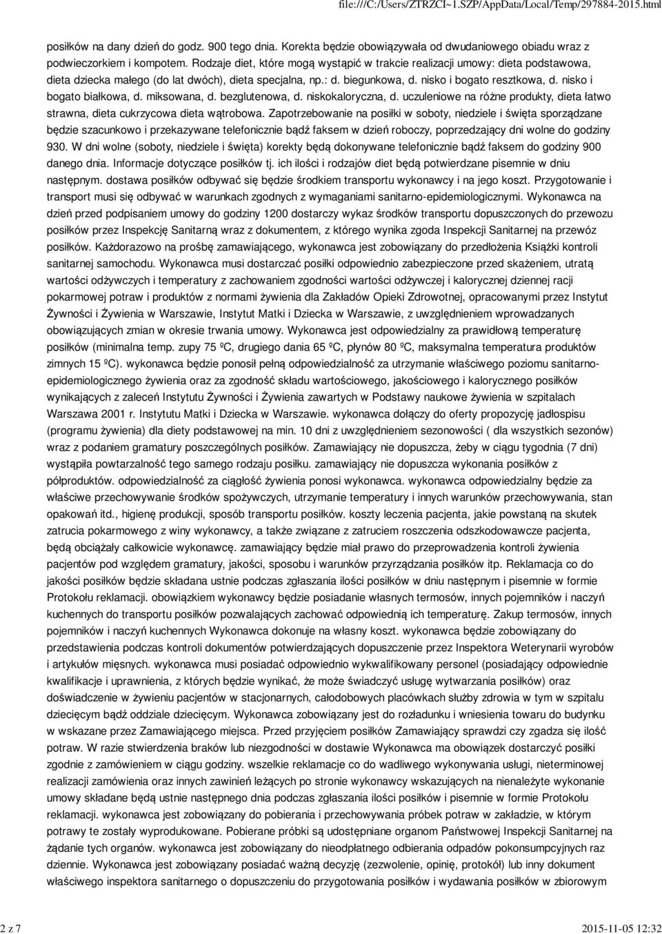 nisko i bogato białkowa, d. miksowana, d. bezglutenowa, d. niskokaloryczna, d. uczuleniowe na różne produkty, dieta łatwo strawna, dieta cukrzycowa dieta wątrobowa.