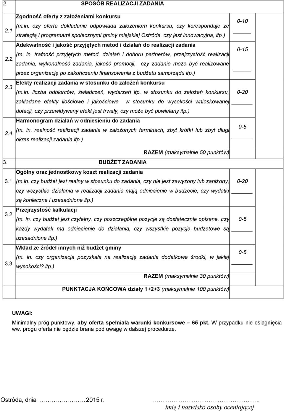 2. zadania, wykonalność zadania, jakość promocji, czy zadanie może być realizowane przez organizację po zakończeniu finansowania z budżetu samorządu itp.