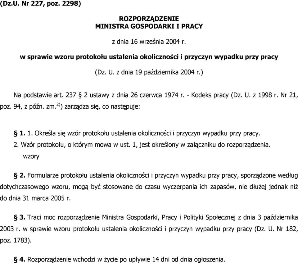 2. Wzór protokołu, o którym mowa w ust. 1, jest określony w załączniku do rozporządzenia. wzory 2.