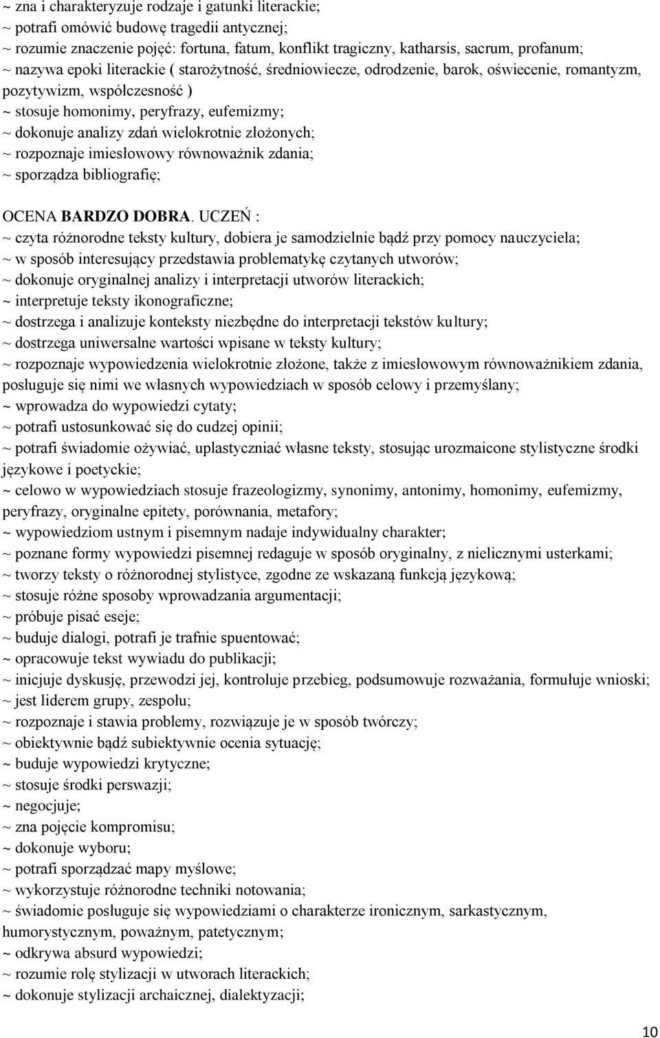 złożonych; ~ rozpoznaje imiesłowowy równoważnik zdania; ~ sporządza bibliografię; OCENA BARDZO DOBRA.