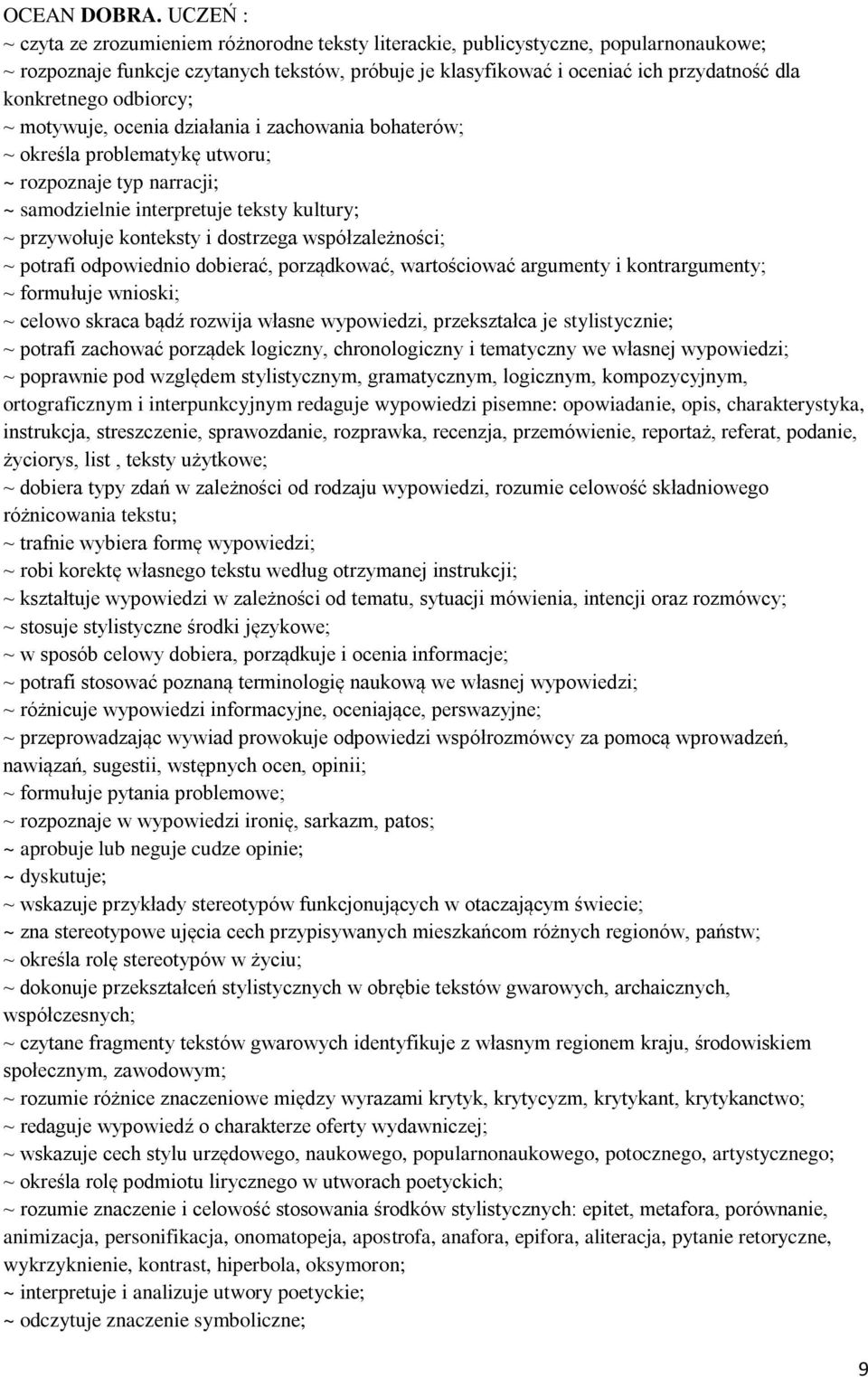 konkretnego odbiorcy; ~ motywuje, ocenia działania i zachowania bohaterów; ~ określa problematykę utworu; ~ rozpoznaje typ narracji; ~ samodzielnie interpretuje teksty kultury; ~ przywołuje konteksty