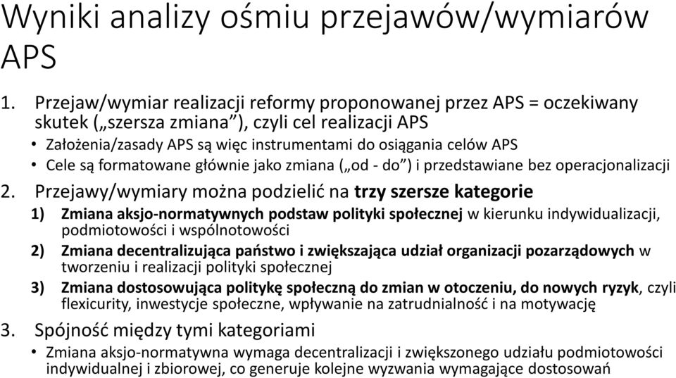 formatowane głównie jako zmiana ( od - do ) i przedstawiane bez operacjonalizacji 2.