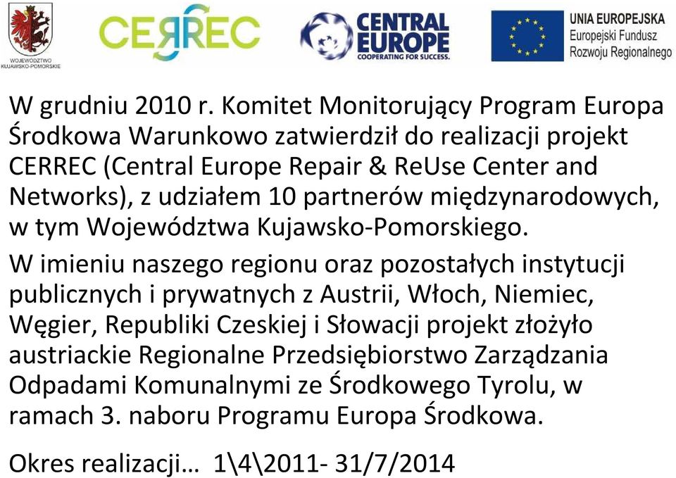 Networks), z udziałem 10 partnerów międzynarodowych, w tym Województwa Kujawsko-Pomorskiego.