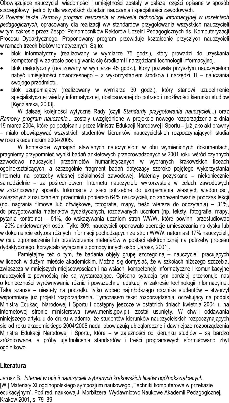 przez Zespół Pełnomocników Rektorów Uczelni Pedagogicznych ds. Komputeryzacji Procesu Dydaktycznego.