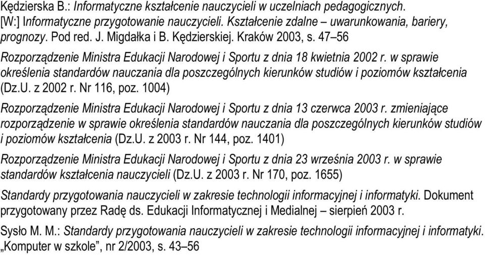 w sprawie określenia standardów nauczania dla poszczególnych kierunków studiów i poziomów kształcenia (Dz.U. z 2002 r. Nr 116, poz.