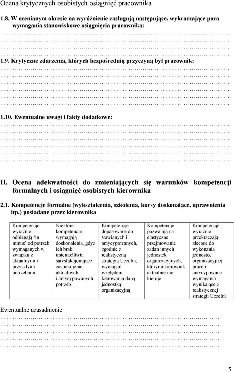 Ocena adekwatności do zmieniających się warunków kompetencji formalnych i osiągnięć osobistych kierownika 2.1. formalne (wykształcenia, szkolenia, kursy doskonalące, uprawnienia itp.