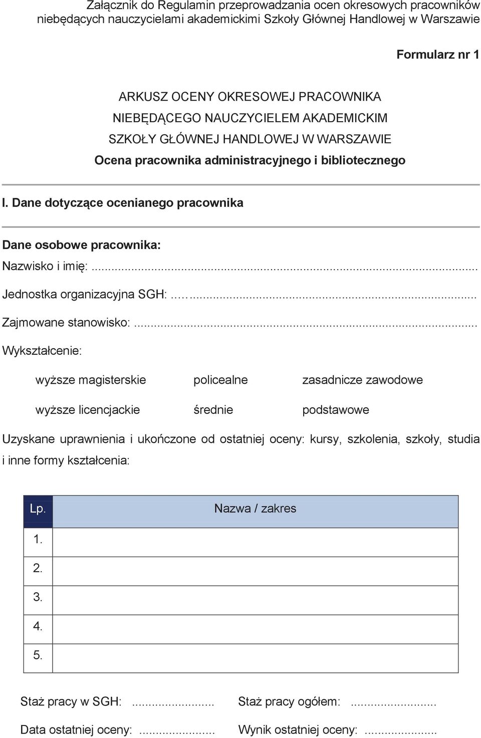 Dane dotyczące ocenianego pracownika Dane osobowe pracownika: Nazwisko i imię:... Jednostka organizacyjna SGH:..... Zajmowane stanowisko:.