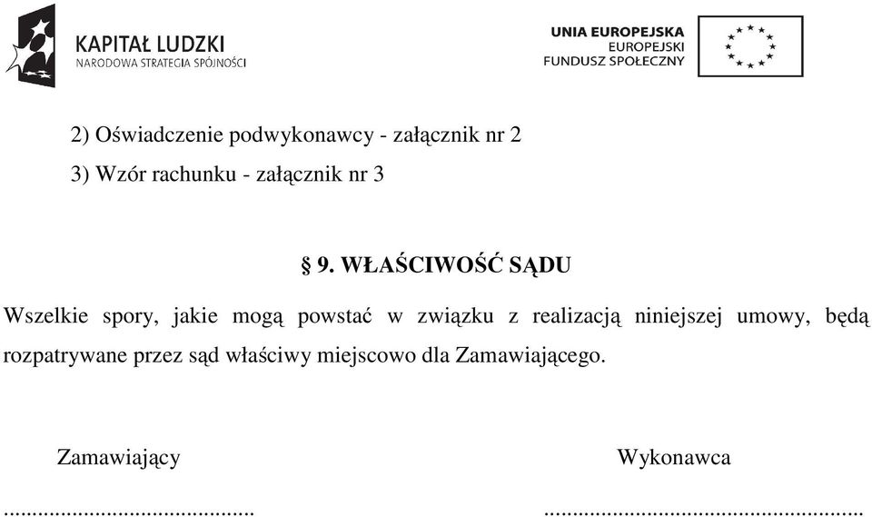 WŁAŚCIWOŚĆ SĄDU Wszelkie spory, jakie mogą powstać w związku z