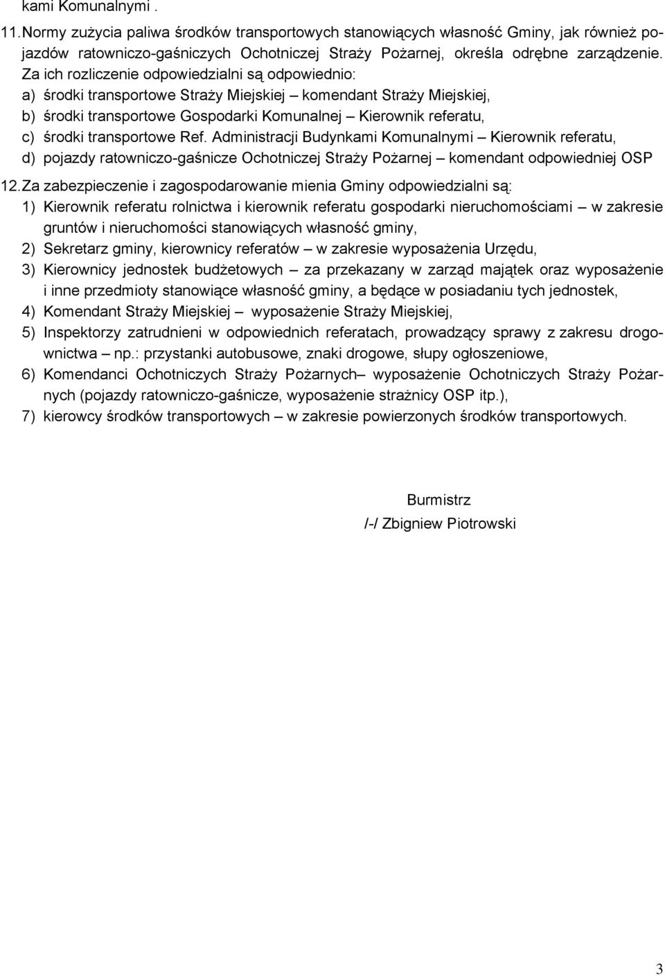 transportowe Ref. Administracji Budynkami Komunalnymi Kierownik referatu, d) pojazdy ratowniczo-gaśnicze Ochotniczej Straży Pożarnej komendant odpowiedniej OSP 12.