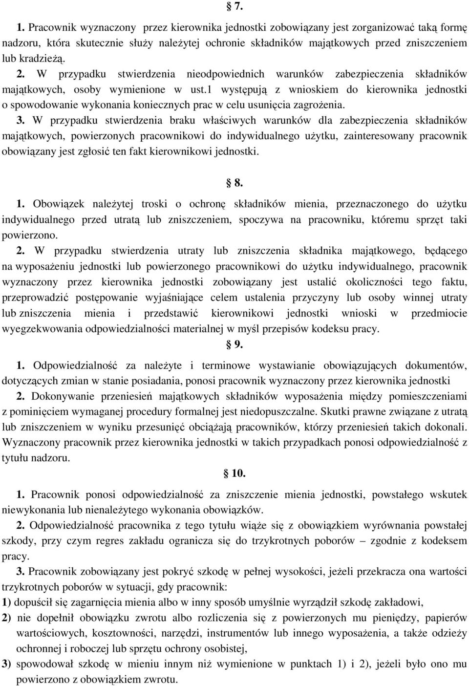 1 występują z wnioskiem do kierownika jednostki o spowodowanie wykonania koniecznych prac w celu usunięcia zagrożenia. 3.