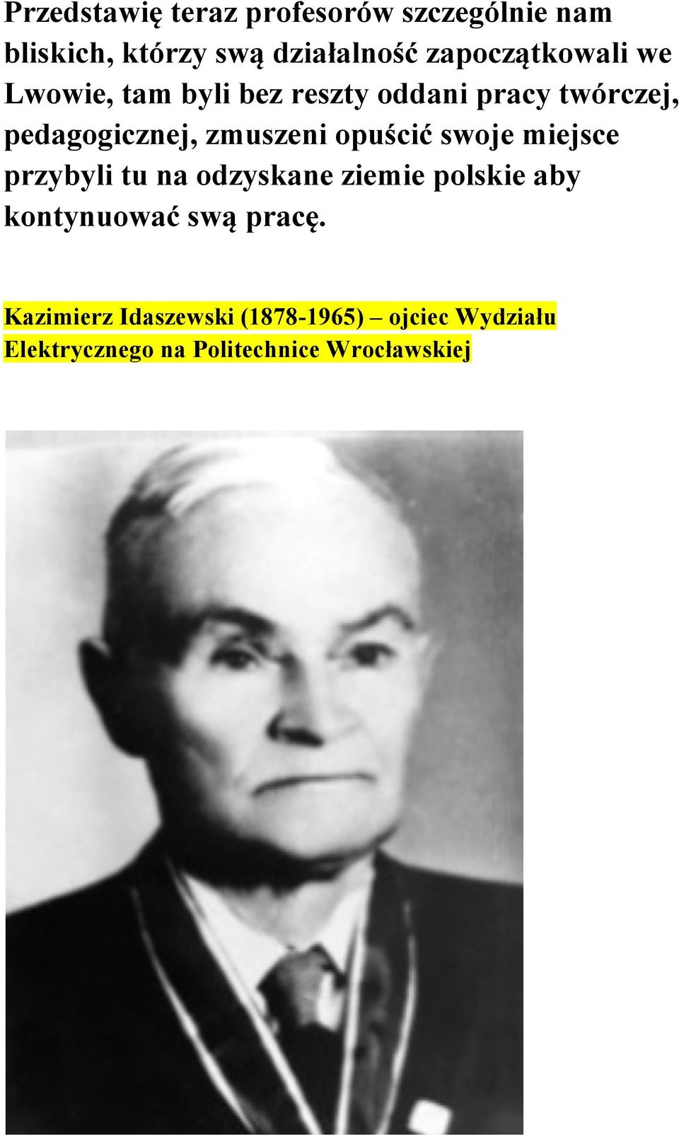 zmuszeni opuścić swoje miejsce przybyli tu na odzyskane ziemie polskie aby kontynuować