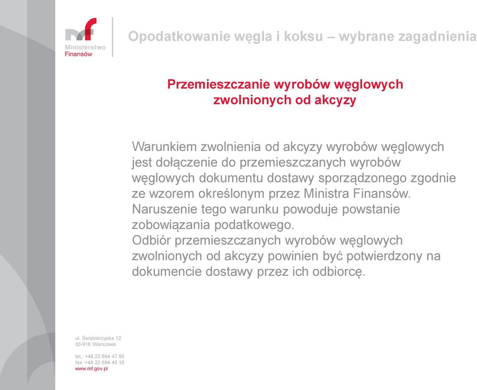 przez Ministra Finansów. Naruszenie tego warunku powoduje powstanie zobowiązania podatkowego.