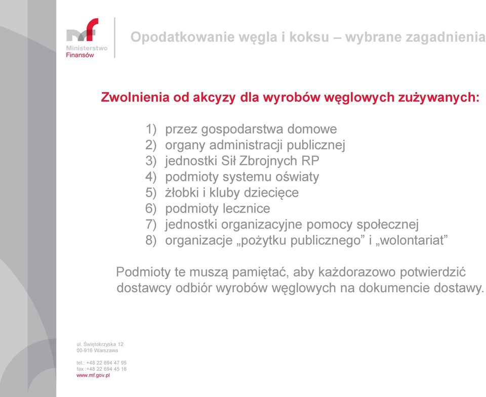 podmioty lecznice 7) jednostki organizacyjne pomocy społecznej 8) organizacje pożytku publicznego i
