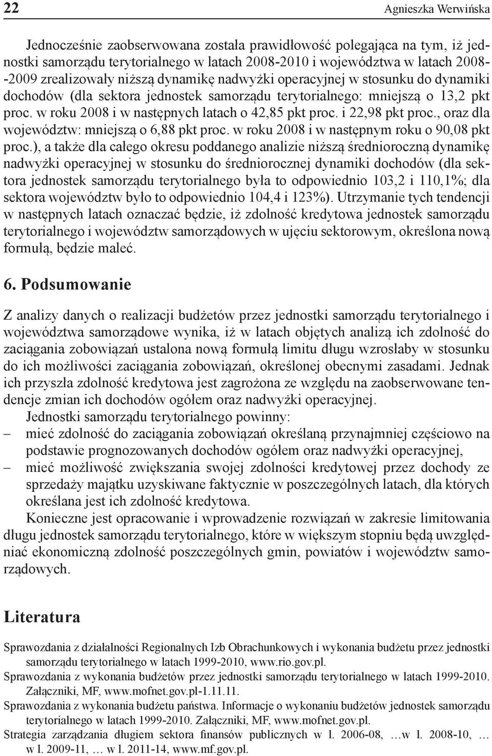 i 22,98 pkt proc., oraz dla województw: mniejszą o 6,88 pkt proc. w roku 2008 i w następnym roku o 90,08 pkt proc.