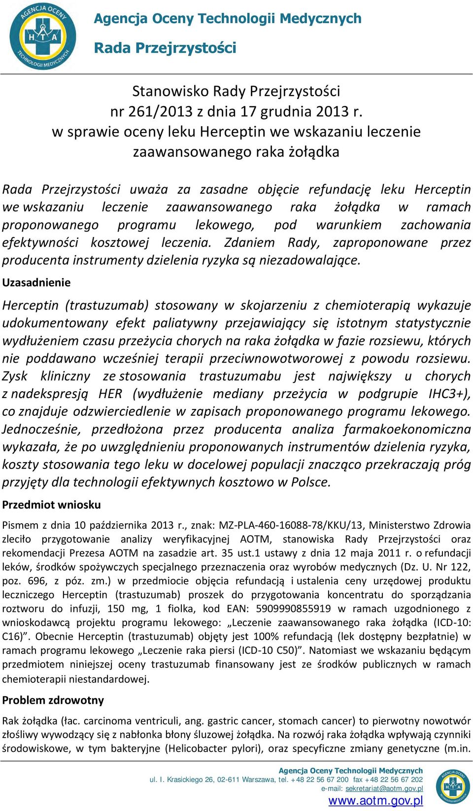 żołądka w ramach proponowanego programu lekowego, pod warunkiem zachowania efektywności kosztowej leczenia.