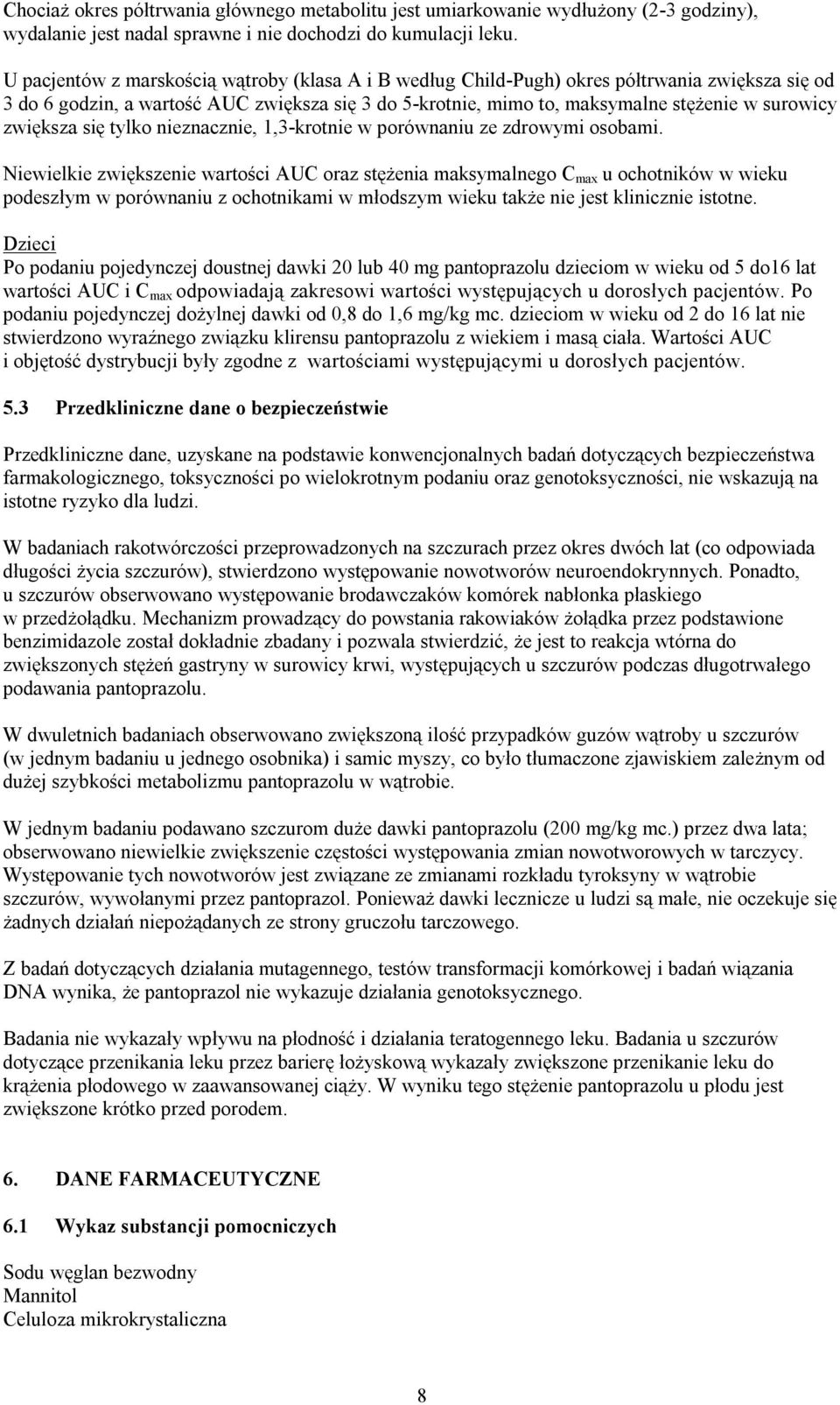 zwiększa się tylko nieznacznie, 1,3-krotnie w porównaniu ze zdrowymi osobami.