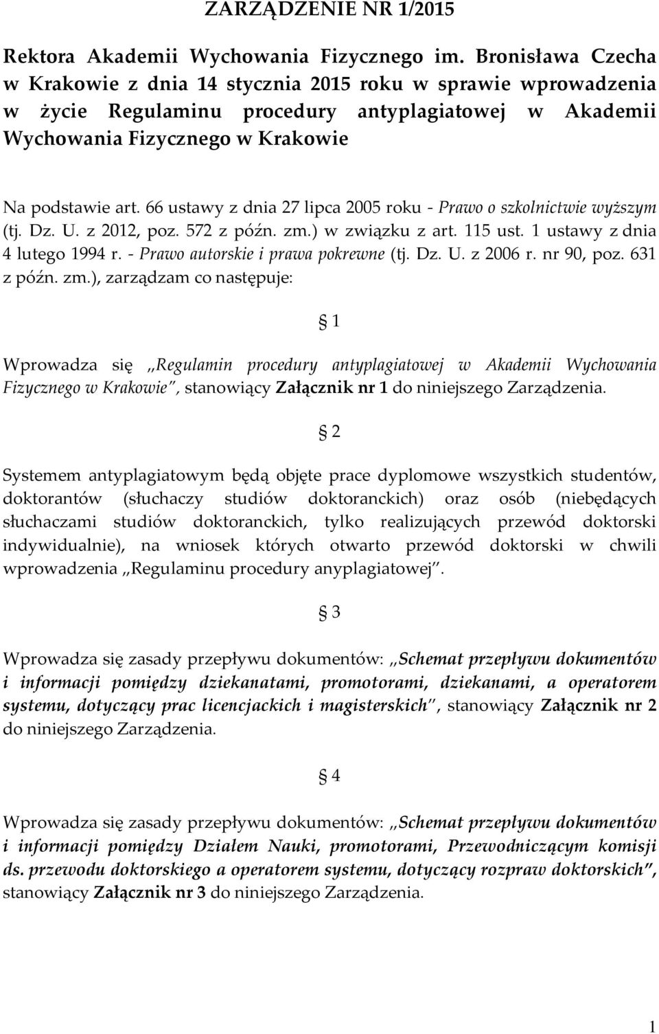 66 ustawy z dnia 27 lipca 2005 roku - Prawo o szkolnictwie wyższym (tj. Dz. U. z 2012, poz. 572 z późn. zm.) w związku z art. 115 ust. 1 ustawy z dnia 4 lutego 1994 r.