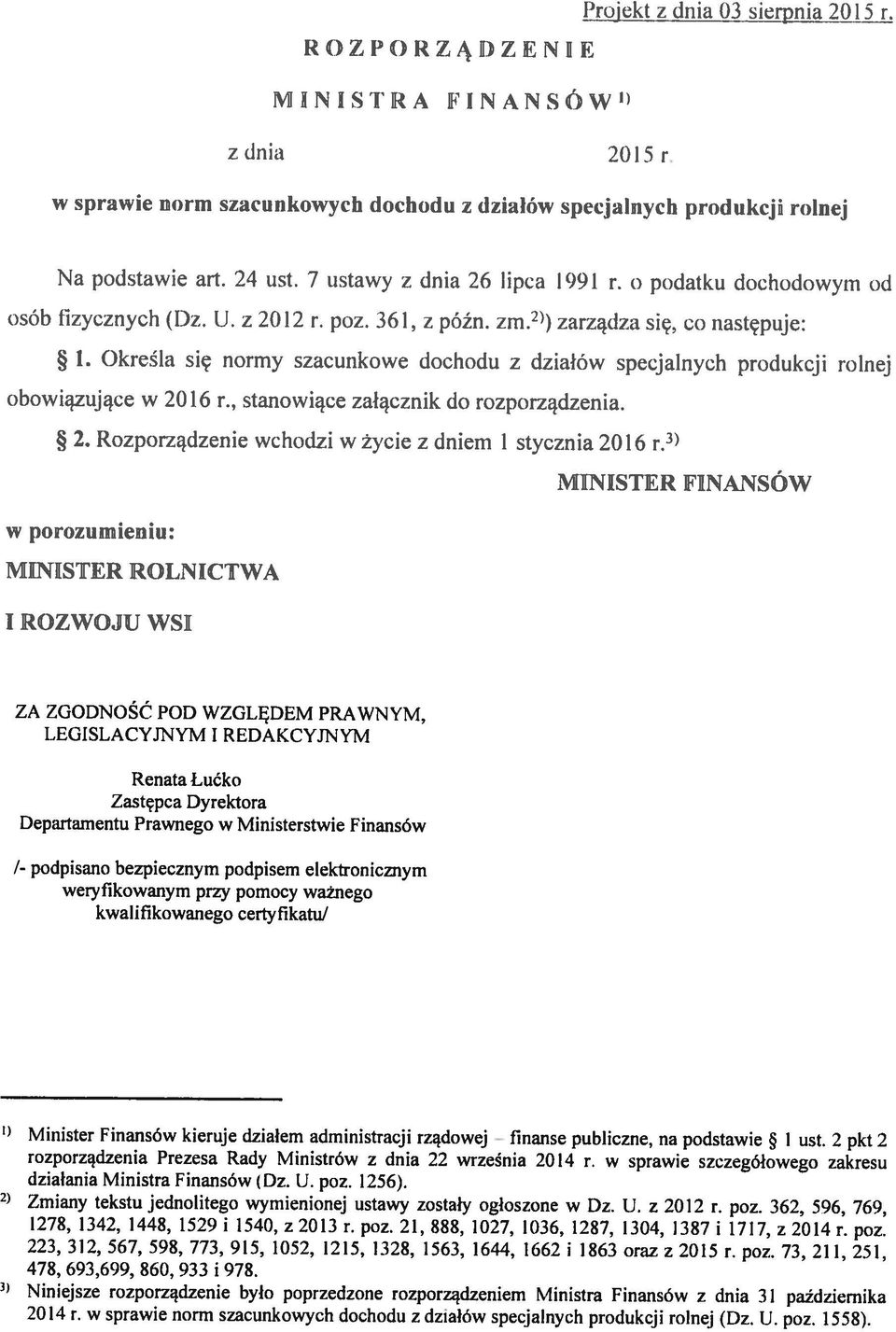 ZA ZGODNOŚĆ POD WZGLĘDEM PRAWNYM, 1- podpisano bezpiecznym podpisem elektronicznym 3) Minister Finansów kieruje działem administracji rządowej finanse publiczne, na podstawie I ust.