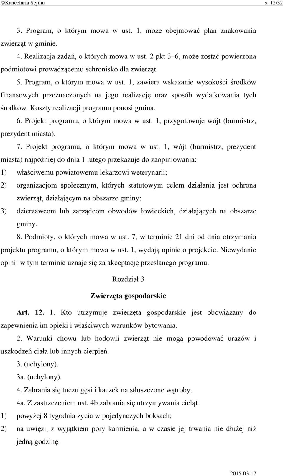 1, zawiera wskazanie wysokości środków finansowych przeznaczonych na jego realizację oraz sposób wydatkowania tych środków. Koszty realizacji programu ponosi gmina. 6.