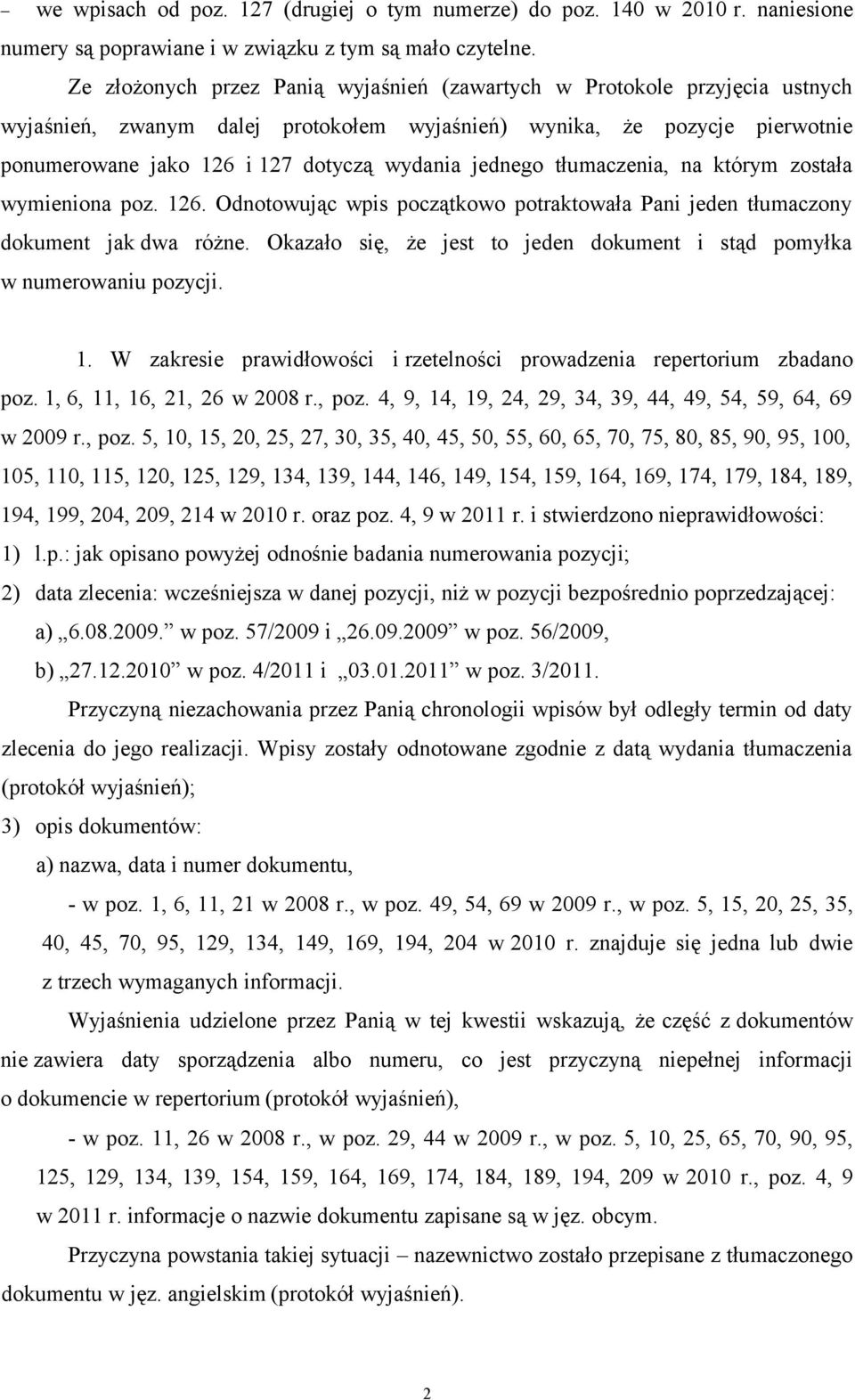 jednego tłumaczenia, na którym została wymieniona poz. 126. Odnotowując wpis początkowo potraktowała Pani jeden tłumaczony dokument jak dwa różne.