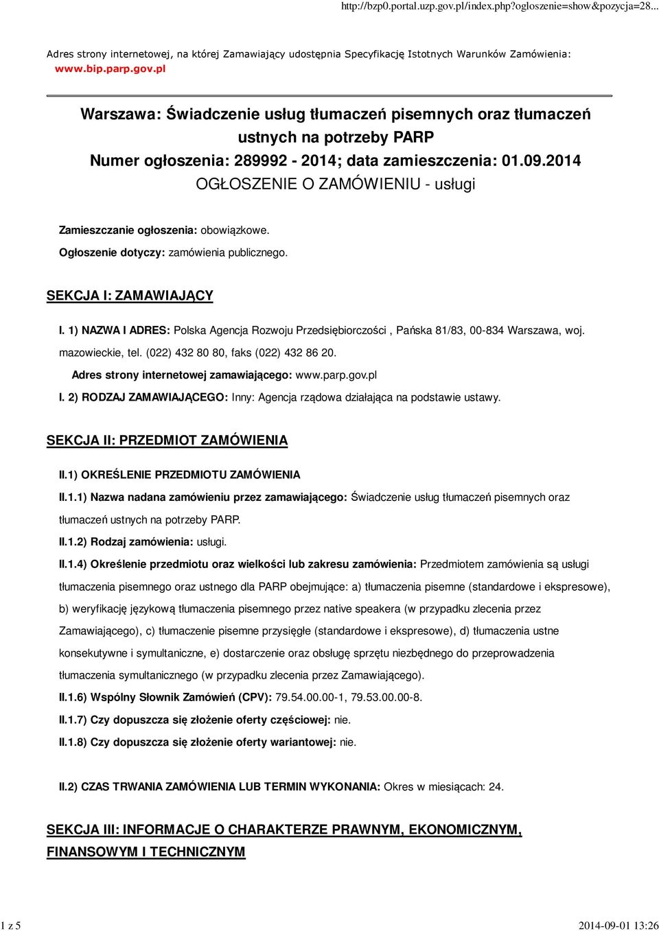 2014 OGŁOSZENIE O ZAMÓWIENIU - usługi Zamieszczanie ogłoszenia: obowiązkowe. Ogłoszenie dotyczy: zamówienia publicznego. SEKCJA I: ZAMAWIAJĄCY I.