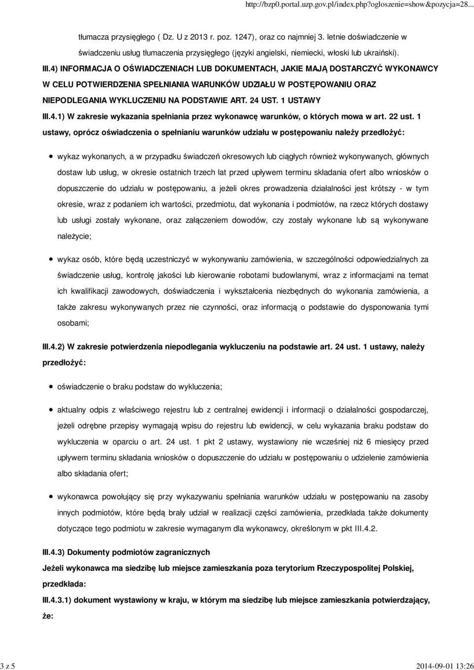 4) INFORMACJA O OŚWIADCZENIACH LUB DOKUMENTACH, JAKIE MAJĄ DOSTARCZYĆ WYKONAWCY W CELU POTWIERDZENIA SPEŁNIANIA WARUNKÓW UDZIAŁU W POSTĘPOWANIU ORAZ NIEPODLEGANIA WYKLUCZENIU NA PODSTAWIE ART. 24 UST.