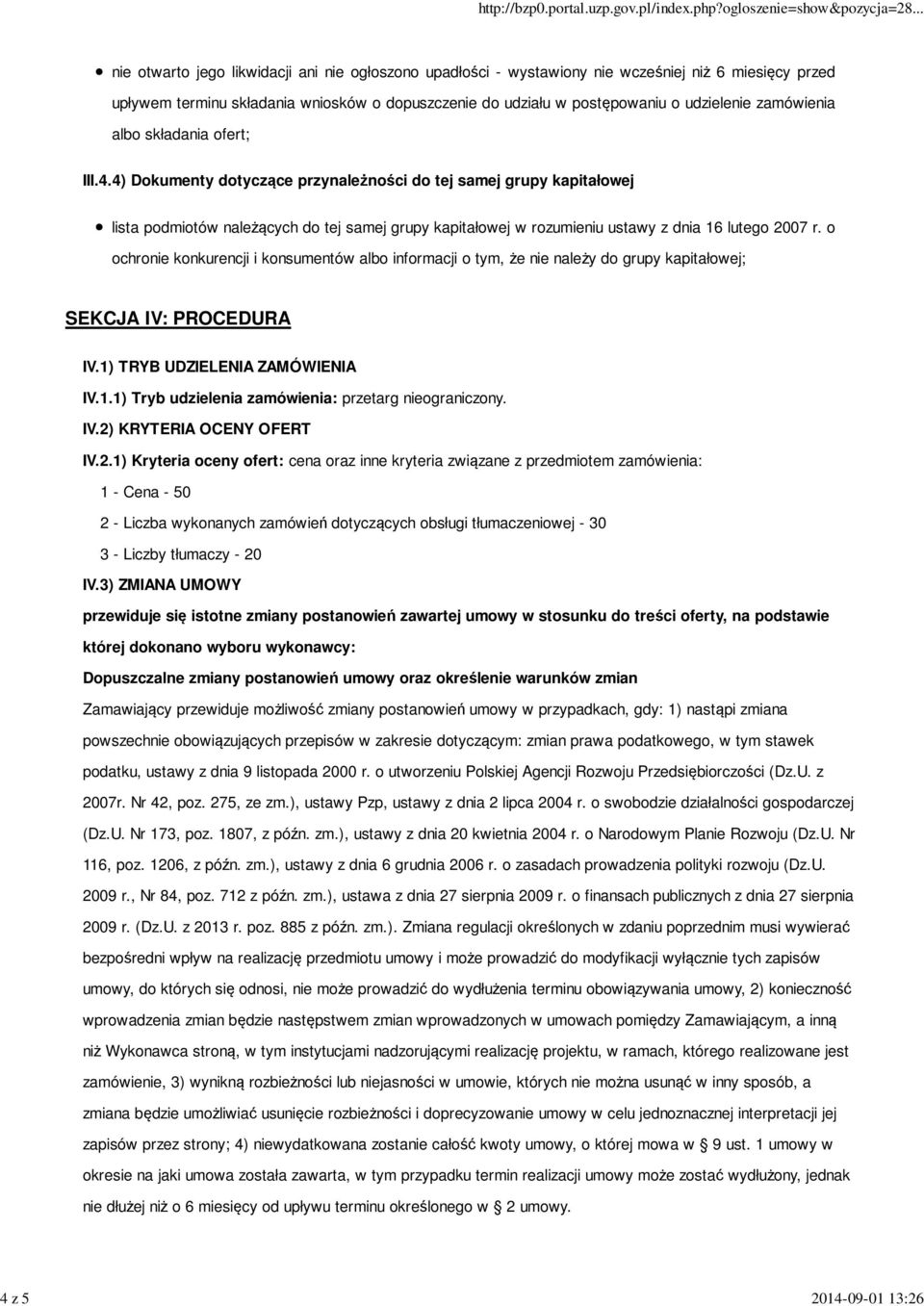 4) Dokumenty dotyczące przynależności do tej samej grupy kapitałowej lista podmiotów należących do tej samej grupy kapitałowej w rozumieniu ustawy z dnia 16 lutego 2007 r.