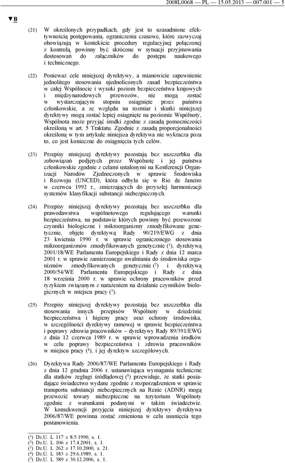 powinny być skrócone w sytuacji przyjmowania dostosowań do załączników do postępu naukowego i technicznego.