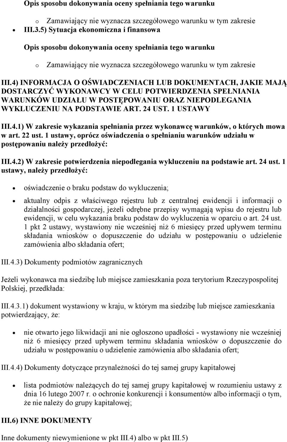 1 USTAWY III.4.1) W zakresie wykazania spełniania przez wykonawcę warunków, o których mowa w art. 22 ust.