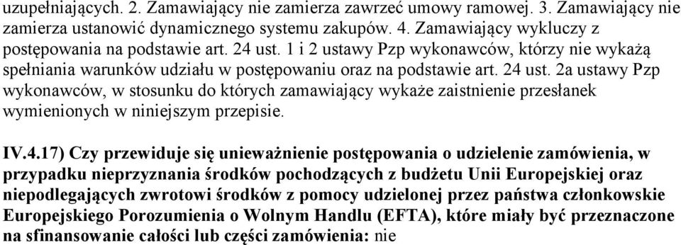 2a ustawy Pzp wykonawców, w stosunku do których zamawiający wykaże zaistnienie przesłanek wymienionych w niniejszym przepisie. IV.4.