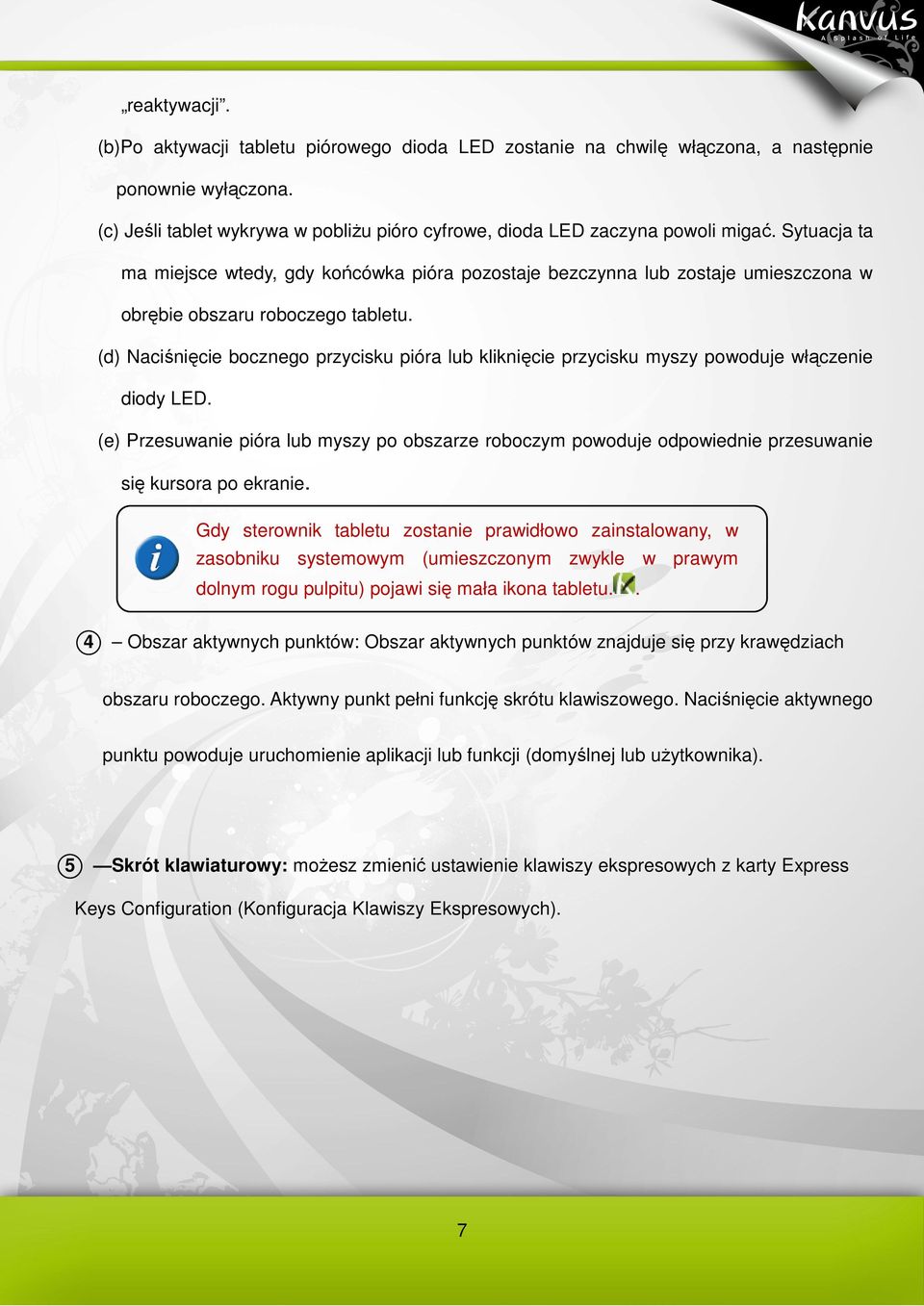 (d) Naciśnięcie bocznego przycisku pióra lub kliknięcie przycisku myszy powoduje włączenie diody LED.