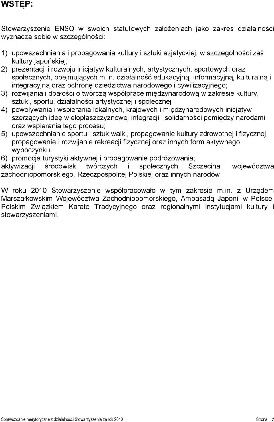 cjatyw kulturalnych, artystycznych, sportowych oraz społecznych, obejmujących m.in.