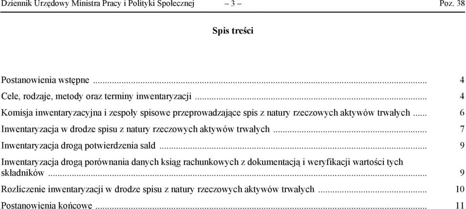 .. 6 Inwentaryzacja w drodze spisu z natury rzeczowych aktywów trwałych... 7 Inwentaryzacja drogą potwierdzenia sald.