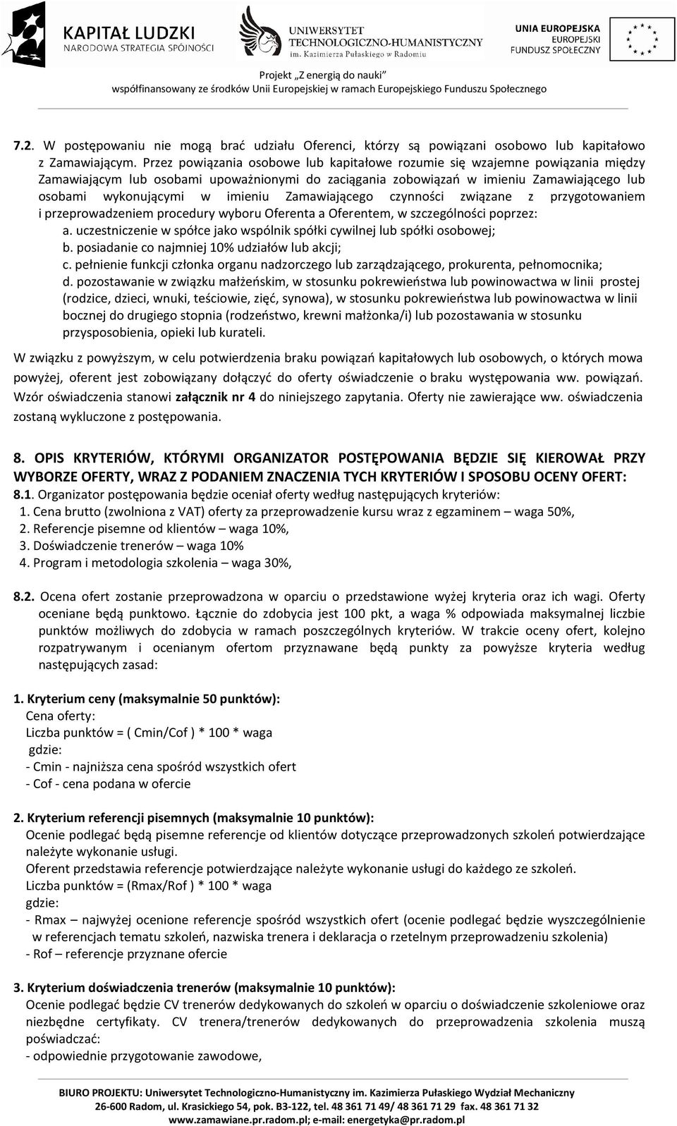 imieniu Zamawiającego czynności związane z przygotowaniem i przeprowadzeniem procedury wyboru Oferenta a Oferentem, w szczególności poprzez: a.