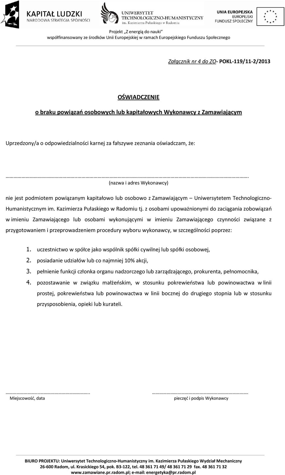 z osobami upoważnionymi do zaciągania zobowiązań w imieniu Zamawiającego lub osobami wykonującymi w imieniu Zamawiającego czynności związane z przygotowaniem i przeprowadzeniem procedury wyboru