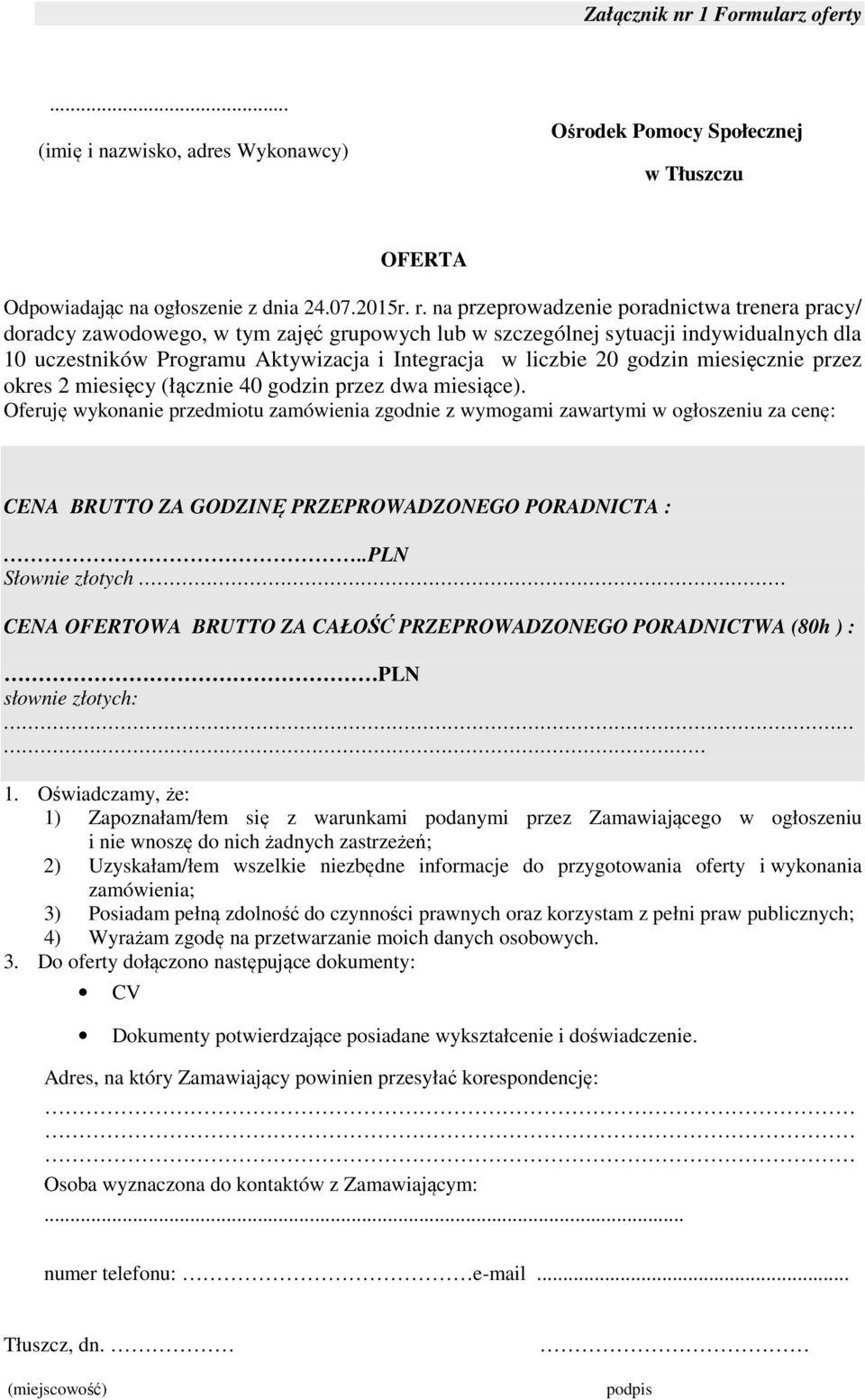 godzin miesięcznie przez okres 2 miesięcy (łącznie 40 godzin przez dwa miesiące).